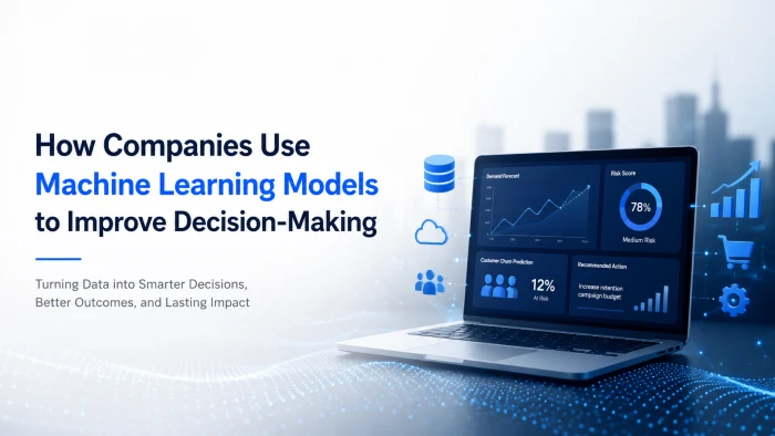 How Companies Use Machine Learning Models to Improve Decision-Making